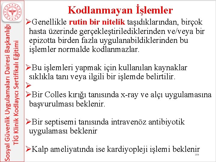 Kodlanmayan İşlemler ØGenellikle rutin bir nitelik taşıdıklarından, birçok hasta üzerinde gerçekleştirilediklerinden ve/veya bir epizotta