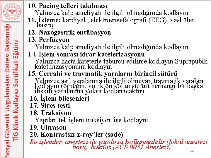 10. Pacing telleri takılması Yalnızca kalp ameliyatı ile ilgili olmadığında kodlayın 11. İzleme: kardiyak,