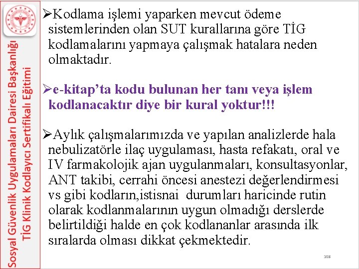 ØKodlama işlemi yaparken mevcut ödeme sistemlerinden olan SUT kurallarına göre TİG kodlamalarını yapmaya çalışmak ØKodlama işlemi yaparken mevcut ödeme sistemlerinden olan SUT kurallarına göre TİG kodlamalarını yapmaya çalışmak