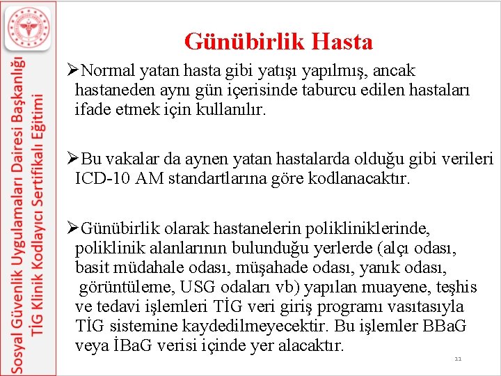 Günübirlik Hasta ØNormal yatan hasta gibi yatışı yapılmış, ancak hastaneden aynı gün içerisinde taburcu