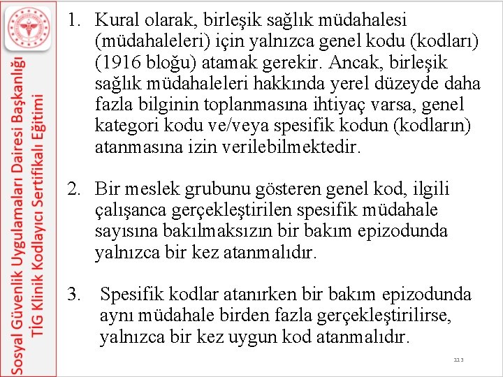 1. Kural olarak, birleşik sağlık müdahalesi (müdahaleleri) için yalnızca genel kodu (kodları) (1916 bloğu)