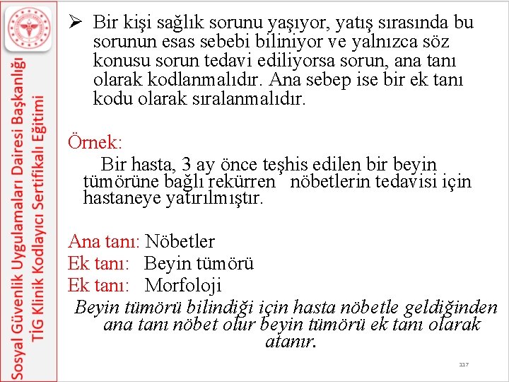 Ø Bir kişi sağlık sorunu yaşıyor, yatış sırasında bu sorunun esas sebebi biliniyor ve Ø Bir kişi sağlık sorunu yaşıyor, yatış sırasında bu sorunun esas sebebi biliniyor ve