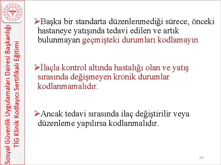 ØBaşka bir standarta düzenlenmediği sürece, önceki hastaneye yatışında tedavi edilen ve artık bulunmayan geçmişteki