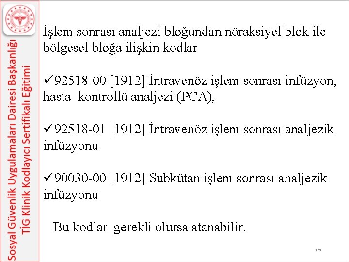 İşlem sonrası analjezi bloğundan nöraksiyel blok ile bölgesel bloğa ilişkin kodlar ü 92518 -00