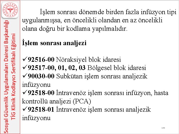İşlem sonrası dönemde birden fazla infüzyon tipi uygulanmışsa, en öncelikli olandan en az öncelikli İşlem sonrası dönemde birden fazla infüzyon tipi uygulanmışsa, en öncelikli olandan en az öncelikli