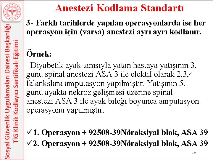  Anestezi Kodlama Standartı 3 - Farklı tarihlerde yapılan operasyonlarda ise her operasyon için