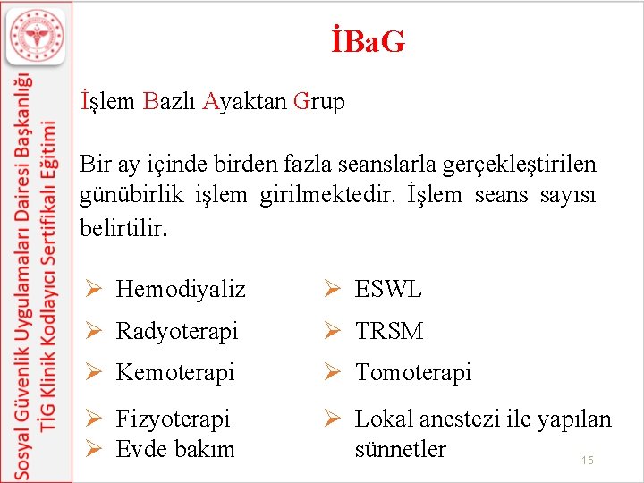 İBa. G İşlem Bazlı Ayaktan Grup Bir ay içinde birden fazla seanslarla gerçekleştirilen günübirlik