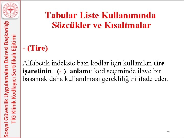 Tabular Liste Kullanımında Sözcükler ve Kısaltmalar - (Tire) Alfabetik indekste bazı kodlar için kullanılan