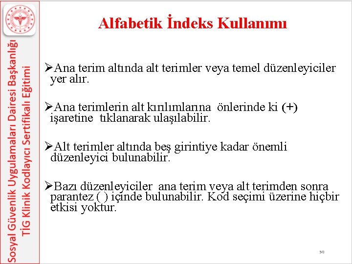 Alfabetik İndeks Kullanımı ØAna terim altında alt terimler veya temel düzenleyiciler yer alır. ØAna