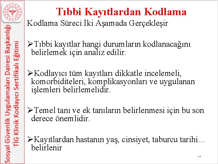 Tıbbi Kayıtlardan Kodlama Süreci İki Aşamada Gerçekleşir ØTıbbi kayıtlar hangi durumların kodlanacağını belirlemek için Tıbbi Kayıtlardan Kodlama Süreci İki Aşamada Gerçekleşir ØTıbbi kayıtlar hangi durumların kodlanacağını belirlemek için