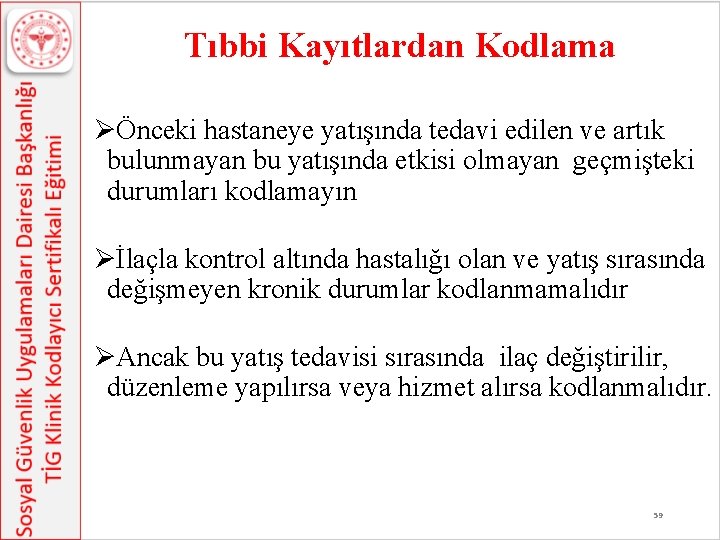Tıbbi Kayıtlardan Kodlama ØÖnceki hastaneye yatışında tedavi edilen ve artık bulunmayan bu yatışında etkisi Tıbbi Kayıtlardan Kodlama ØÖnceki hastaneye yatışında tedavi edilen ve artık bulunmayan bu yatışında etkisi