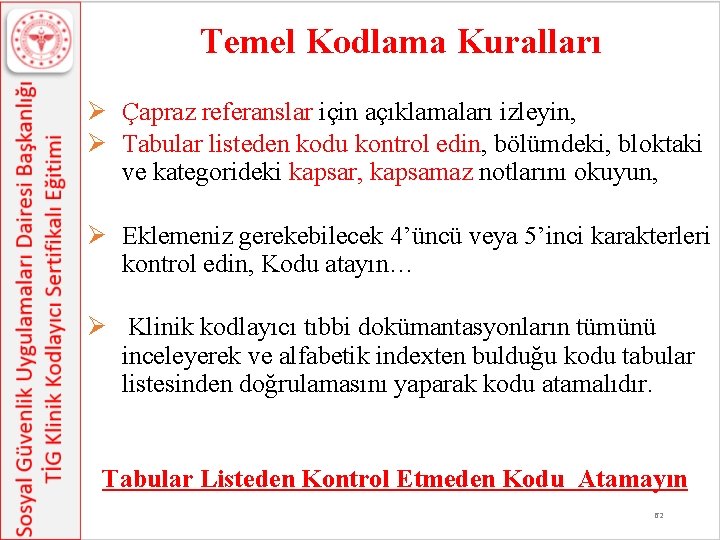 Temel Kodlama Kuralları Ø Çapraz referanslar için açıklamaları izleyin, Ø Tabular listeden kodu kontrol Temel Kodlama Kuralları Ø Çapraz referanslar için açıklamaları izleyin, Ø Tabular listeden kodu kontrol
