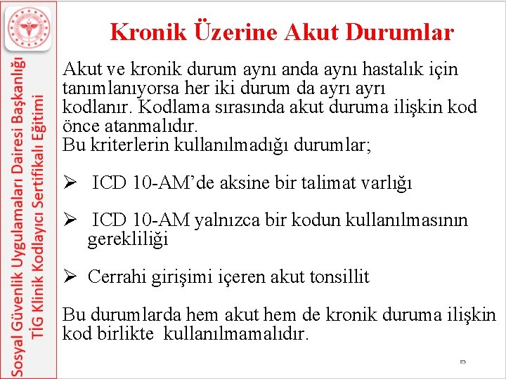 Kronik Üzerine Akut Durumlar Akut ve kronik durum aynı anda aynı hastalık için tanımlanıyorsa