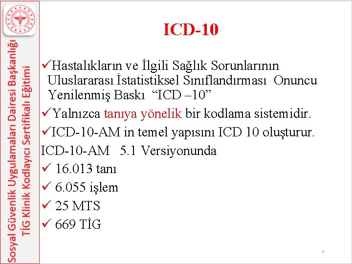 ICD-10 üHastalıkların ve İlgili Sağlık Sorunlarının Uluslararası İstatistiksel Sınıflandırması Onuncu Yenilenmiş Baskı “ICD –