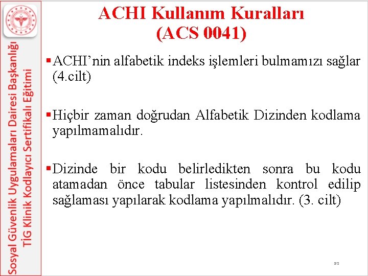 ACHI Kullanım Kuralları (ACS 0041) §ACHI’nin alfabetik indeks işlemleri bulmamızı sağlar (4. cilt) §Hiçbir ACHI Kullanım Kuralları (ACS 0041) §ACHI’nin alfabetik indeks işlemleri bulmamızı sağlar (4. cilt) §Hiçbir