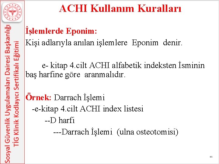 ACHI Kullanım Kuralları İşlemlerde Eponim: Kişi adlarıyla anılan işlemlere Eponim denir. e- kitap 4.