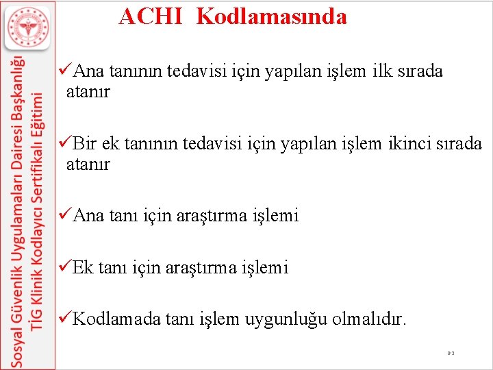 ACHI Kodlamasında üAna tanının tedavisi için yapılan işlem ilk sırada atanır üBir ek tanının