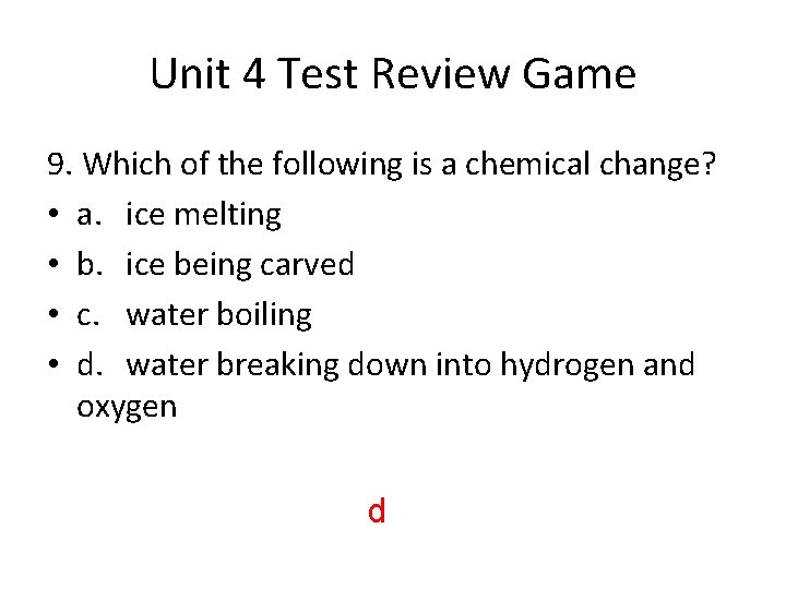 Unit 4 Test Review Game 9. Which of the following is a chemical change?