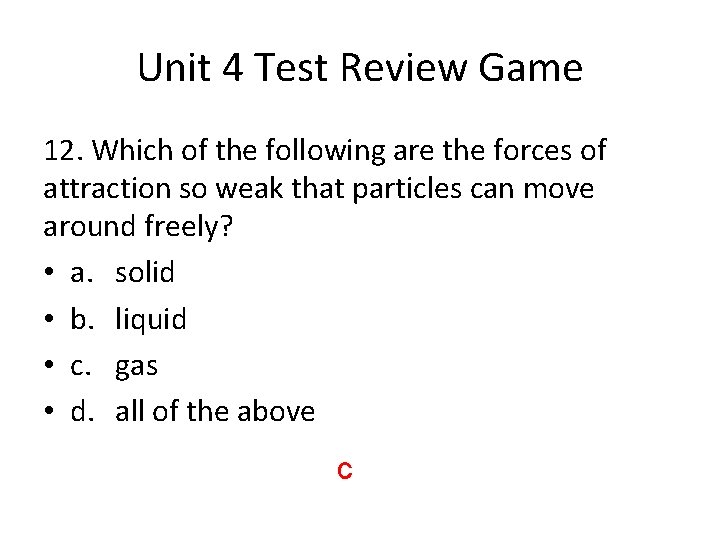 Unit 4 Test Review Game 12. Which of the following are the forces of