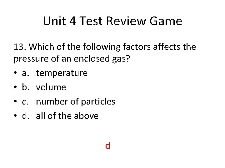 Unit 4 Test Review Game 13. Which of the following factors affects the pressure