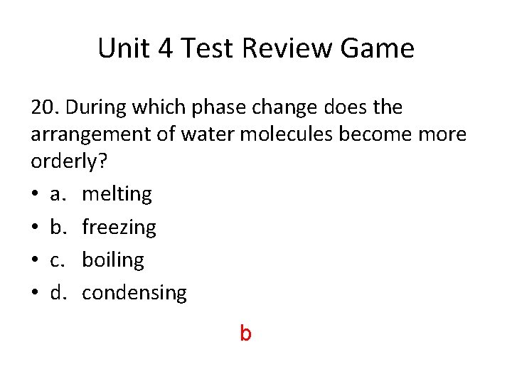 Unit 4 Test Review Game 20. During which phase change does the arrangement of