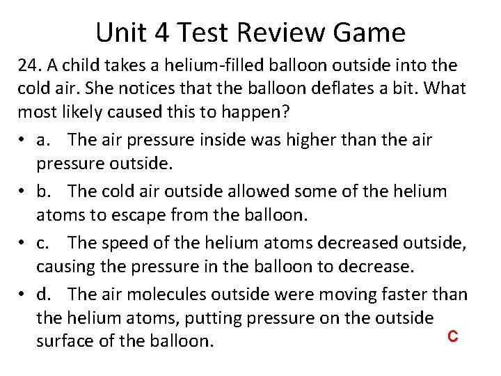 Unit 4 Test Review Game 24. A child takes a helium-filled balloon outside into