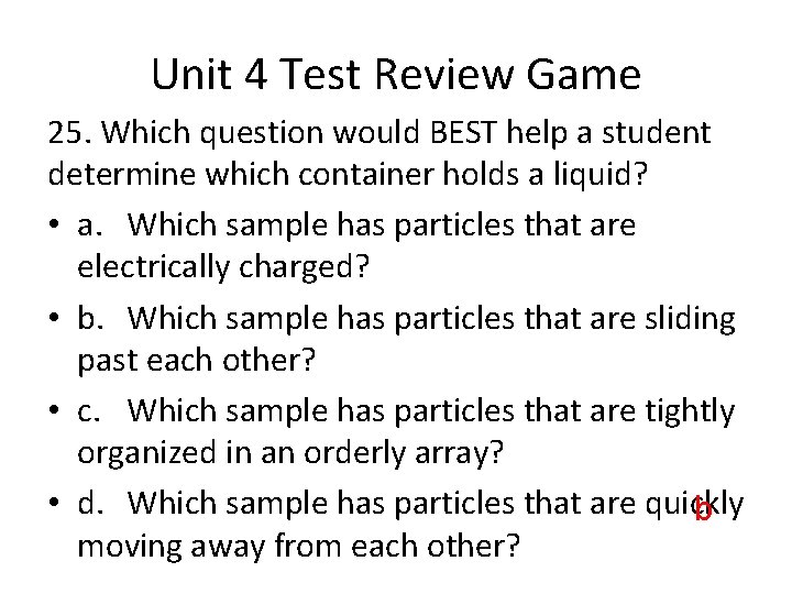 Unit 4 Test Review Game 25. Which question would BEST help a student determine