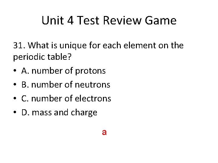 Unit 4 Test Review Game 31. What is unique for each element on the