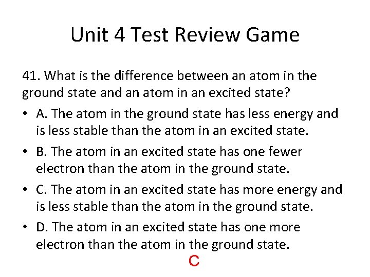 Unit 4 Test Review Game 41. What is the difference between an atom in