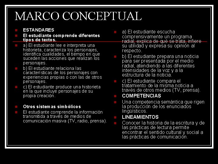 MARCO CONCEPTUAL n n n n ESTANDARES El estudiante comprende diferentes tipos de textos.