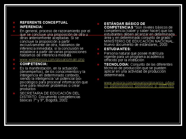 n n n n REFERENTE CONCEPTUAL INFERENCIA: En general, proceso de razonamiento por el