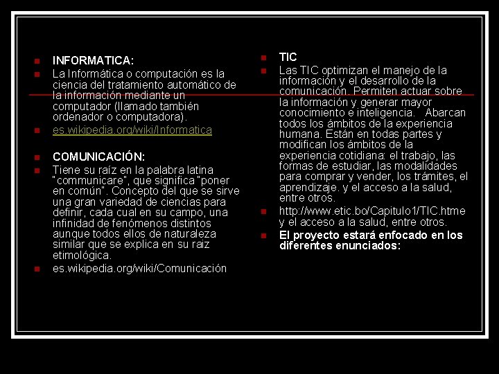 n n n INFORMATICA: La Informática o computación es la ciencia del tratamiento automático