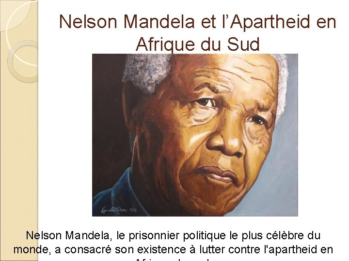Nelson Mandela et l’Apartheid en Afrique du Sud Nelson Mandela, le prisonnier politique le Nelson Mandela et l’Apartheid en Afrique du Sud Nelson Mandela, le prisonnier politique le