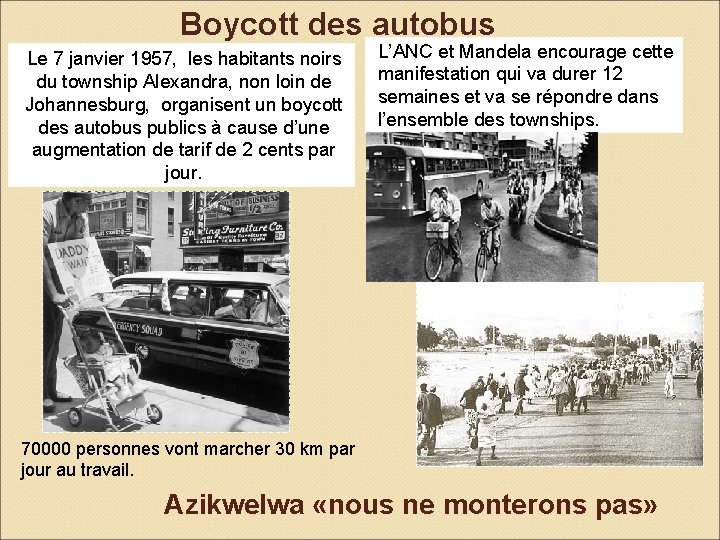 Boycott des autobus Le 7 janvier 1957, les habitants noirs du township Alexandra, non