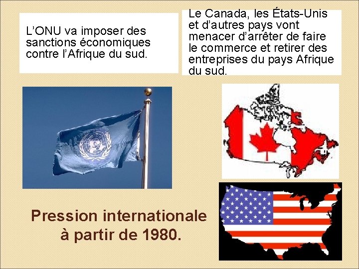 L’ONU va imposer des sanctions économiques contre l’Afrique du sud. Le Canada, les États-Unis