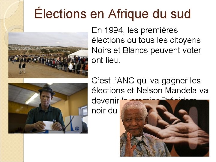 Élections en Afrique du sud En 1994, les premières élections ou tous les citoyens