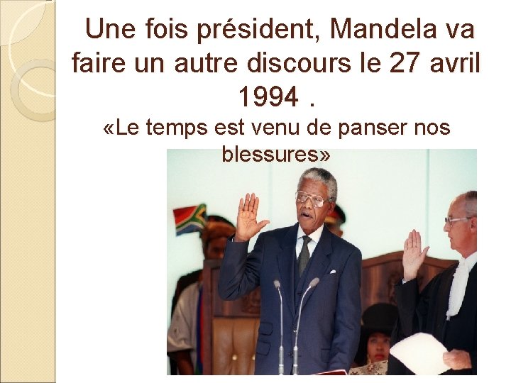 Une fois président, Mandela va faire un autre discours le 27 avril 1994. «Le