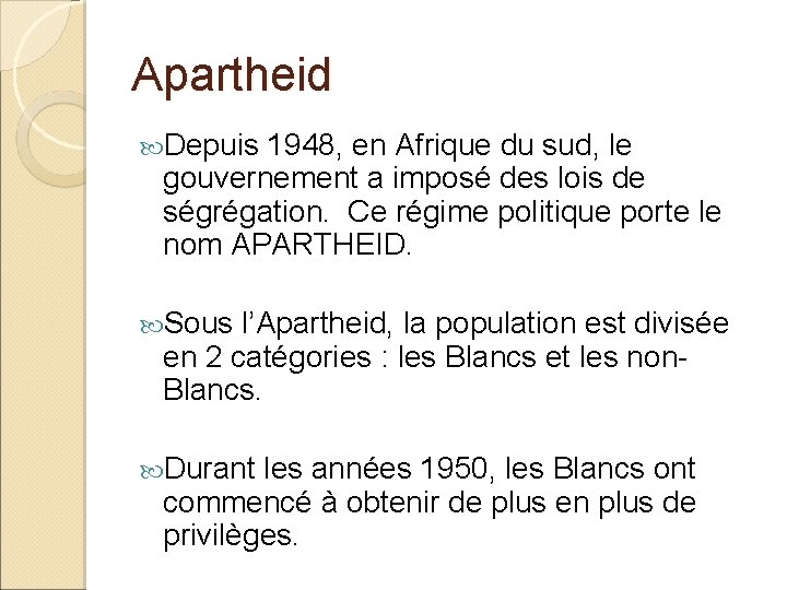 Apartheid Depuis 1948, en Afrique du sud, le gouvernement a imposé des lois de Apartheid Depuis 1948, en Afrique du sud, le gouvernement a imposé des lois de