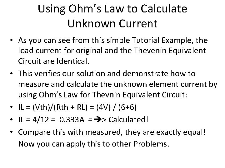 Using Ohm’s Law to Calculate Unknown Current • As you can see from this