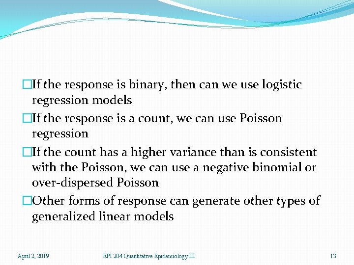 �If the response is binary, then can we use logistic regression models �If the