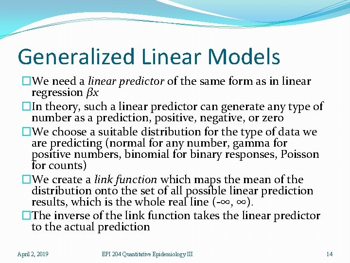 Generalized Linear Models �We need a linear predictor of the same form as in