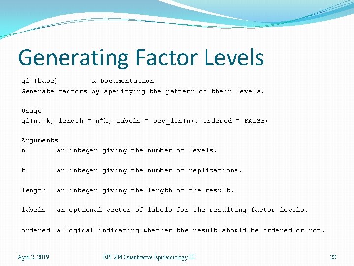 Generating Factor Levels gl {base} R Documentation Generate factors by specifying the pattern of