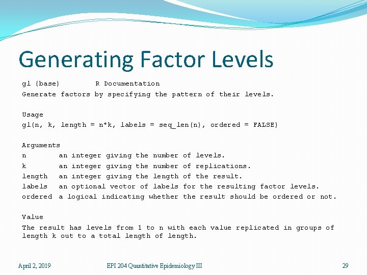 Generating Factor Levels gl {base} R Documentation Generate factors by specifying the pattern of