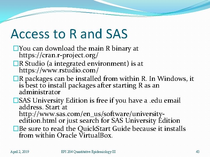 Access to R and SAS �You can download the main R binary at https: