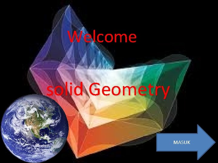 Welcome solid Geometry MASUK 