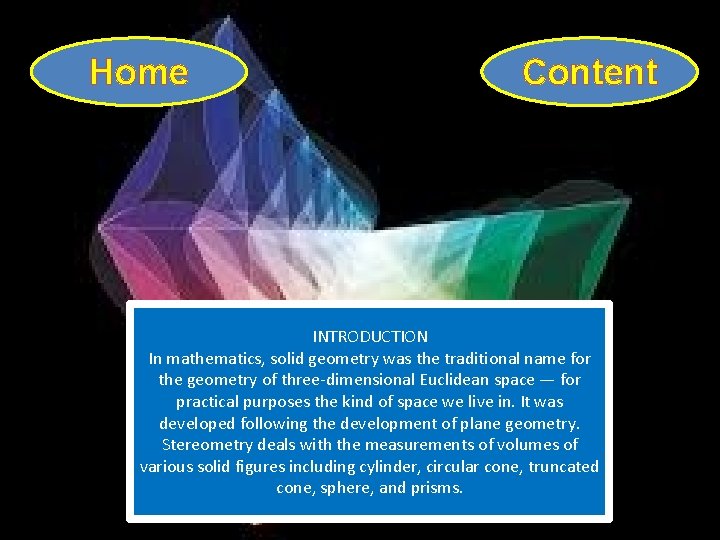 Home Content INTRODUCTION In mathematics, solid geometry was the traditional name for the geometry