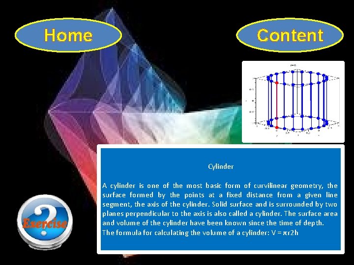 Home Content Cylinder A cylinder is one of the most basic form of curvilinear