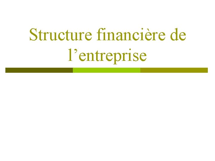 Structure financière de l’entreprise 