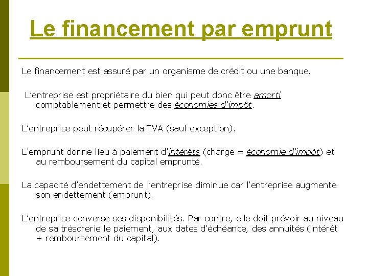 Le financement par emprunt Le financement est assuré par un organisme de crédit ou Le financement par emprunt Le financement est assuré par un organisme de crédit ou