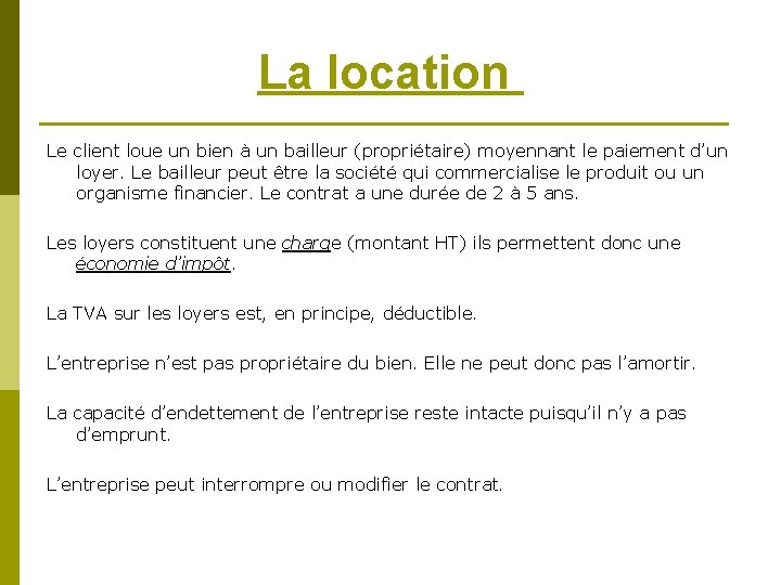 La location Le client loue un bien à un bailleur (propriétaire) moyennant le paiement